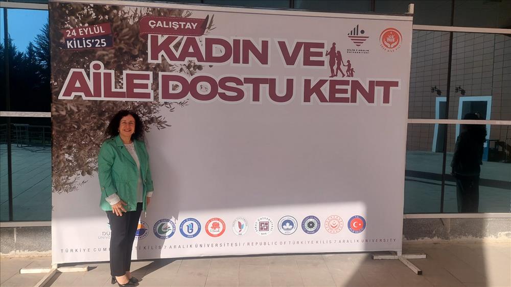 YÜKAM, KİLİS ÜNİVERSİTESİ’NİN EV SAHİPLİĞİNDE DÜZENLENEN KADIN VE AİLE DOSTU KENT ÇALIŞTAYINA PAYDAŞ OLARAK KATILIM SAĞLADI 